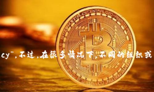 区块链政策的英文缩写通常可以用“BCP”来表示，意思是“Blockchain Policy”。不过，在很多情况下，不同的组织或国家可能会使用不同的术语来指代相关的政策，因此缩写可能会有所不同。

您是否有更多具体的问题，或者需要更详细的信息？