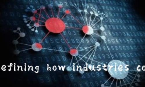 区块链应用合作伙伴: redefining how industries collaborate and innovate